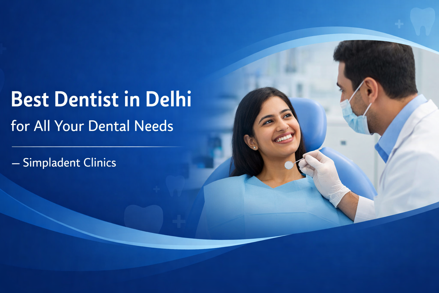 best dentist in Delhi dental implants clinic painless dentistry dental care Delhi top implant specialist India modern dental clinic Delhi