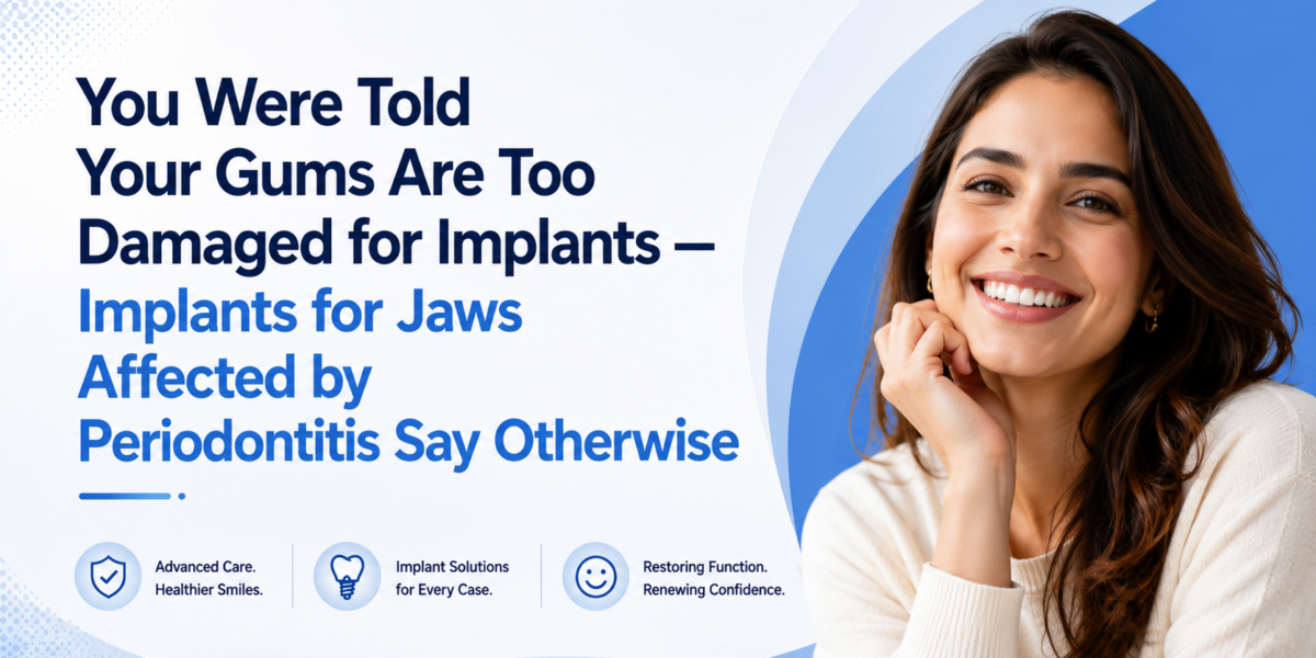 Periodontitis dental implants, gum disease implant treatment, advanced dental implants India, fixed teeth solution, immediate loading implants, healthy smile restoration, graftless dental implants, damaged gums implant procedure